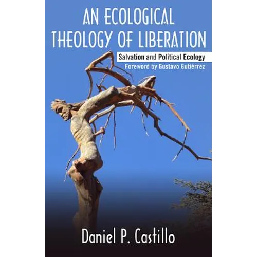Ecological Theology of Liberation: Salvation and Political Ecology - Paperback