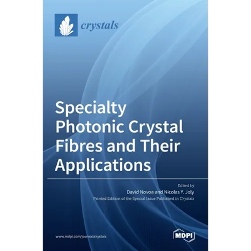 Specialty Photonic Crystal Fibres and Their Applications - Hardcover