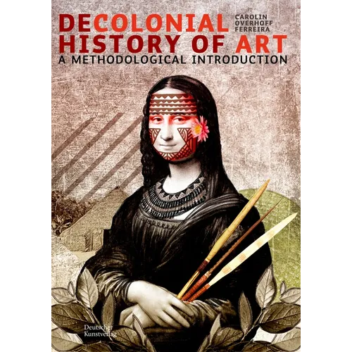 Decolonial Art History: A Methodological Introduction - Paperback