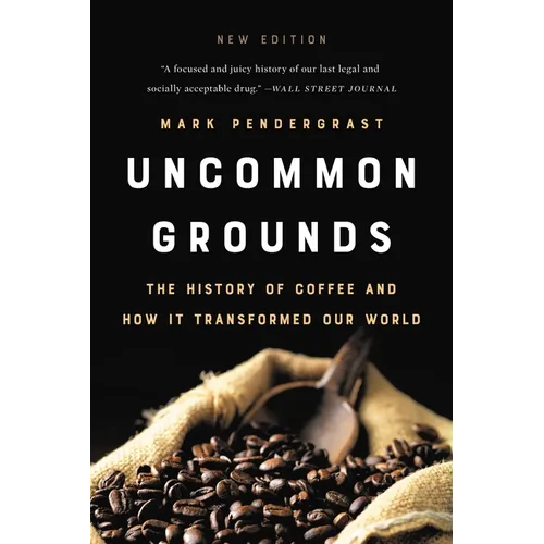 Uncommon Grounds: The History of Coffee and How It Transformed Our World - Paperback