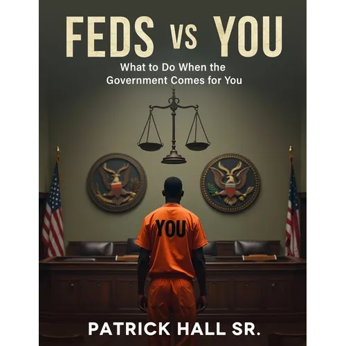 Feds Vs You: The Ultimate Guide To Beating Federal Charges - Paperback