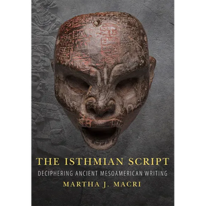 The Isthmian Script: Deciphering Ancient Mesoamerican Writing Volume 284 - Hardcover