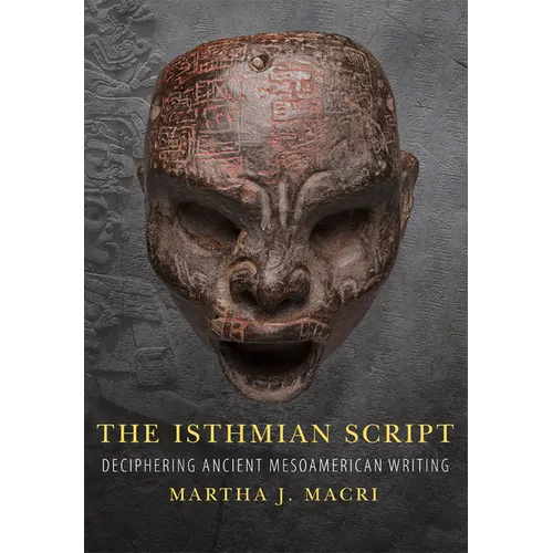 The Isthmian Script: Deciphering Ancient Mesoamerican Writing Volume 284 - Hardcover