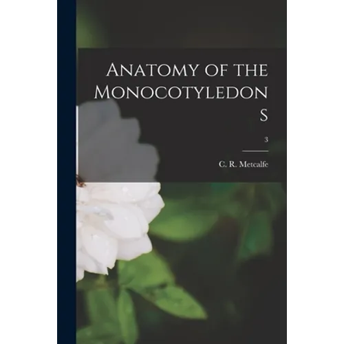 Anatomy of the Monocotyledons; 3 - Paperback