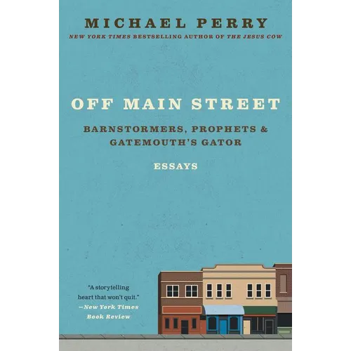 Off Main Street: Barnstormers, Prophets, and Gatemouth's Gator: Essays - Paperback