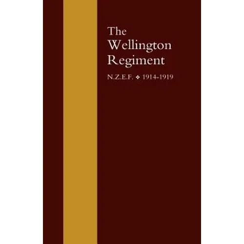 Wellington Regiment: N.Z.E.F 1914-1918 - Paperback