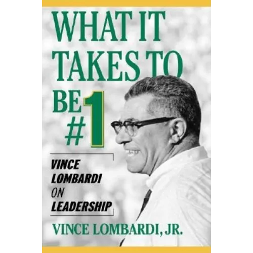 What It Takes to Be #1: Vince Lombardi on Leadership - Paperback