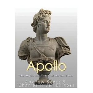 Apollo: The Origins and History of the Greek God - Paperback