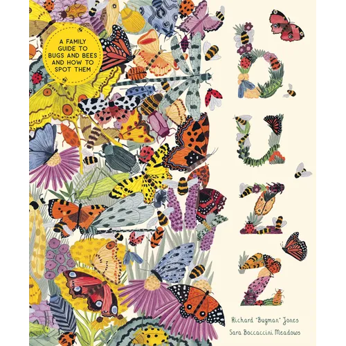 Buzz: A Family Guide to Bugs and Bees and How to Spot Them - Hardcover