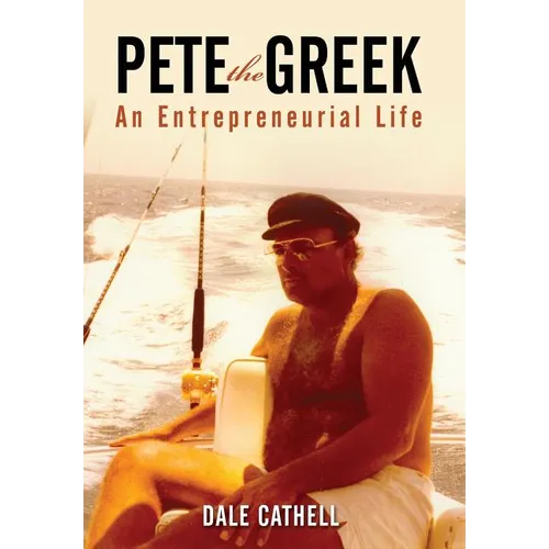 Pete the Greek: An Entrepreneurial Life - Hardcover