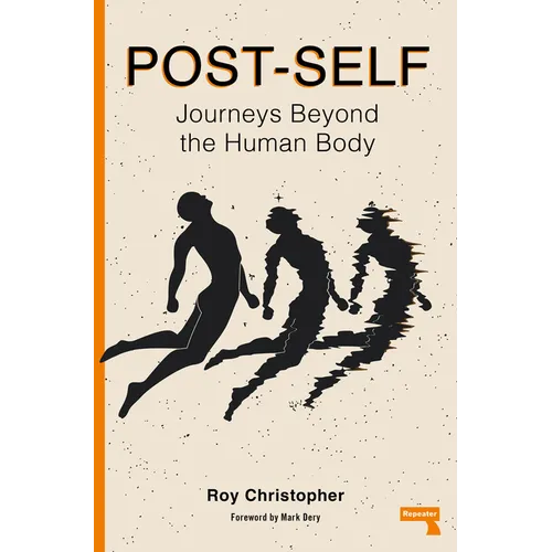 Post-Self: Journeys Beyond the Human Body - Paperback