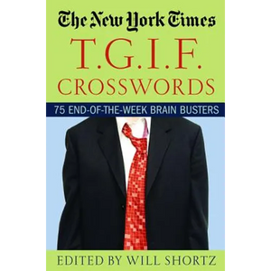 The New York Times T.G.I.F. Crosswords: 75 End-Of-The-Week Brain Busters - Paperback