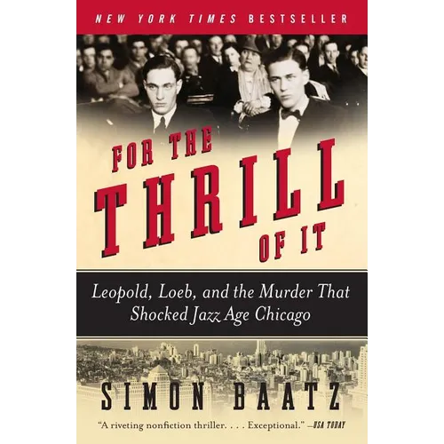 For the Thrill of It: Leopold, Loeb, and the Murder That Shocked Jazz Age Chicago - Paperback