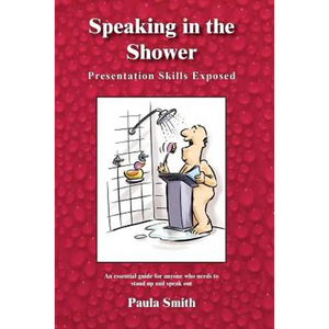Speaking in the Shower: Presentation Skills Exposed - Paperback