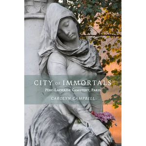 City of Immortals: Père-Lachaise Cemetery, Paris - Paperback