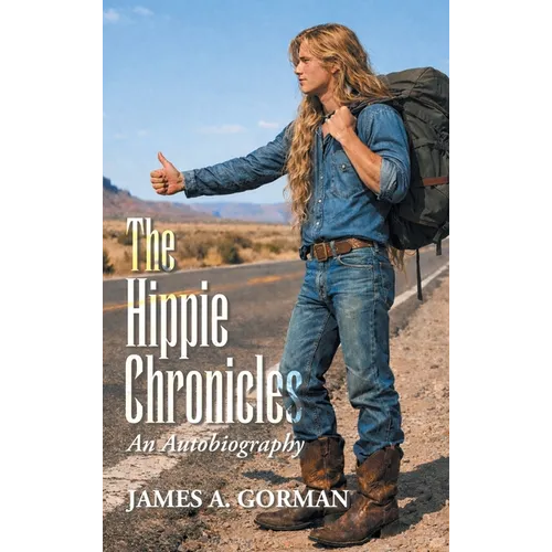 The Hippie Chronicles: An Autobiography - Hardcover