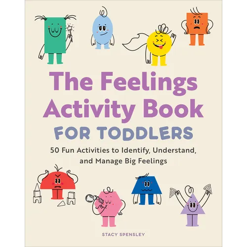 The Feelings Activity Book for Toddlers: 50 Fun Activities to Identify, Understand, and Manage Big Feelings - Paperback