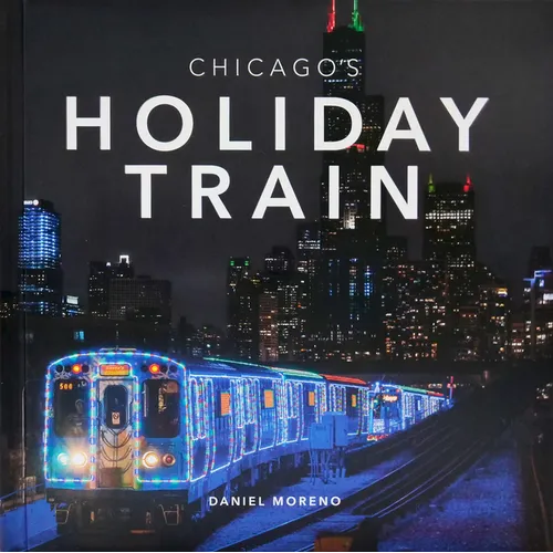 Chicago's Holiday Train - Hardcover