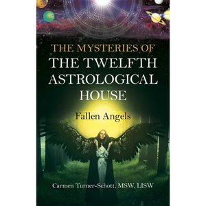 The Mysteries of the Twelfth Astrological House: Fallen Angels - Paperback