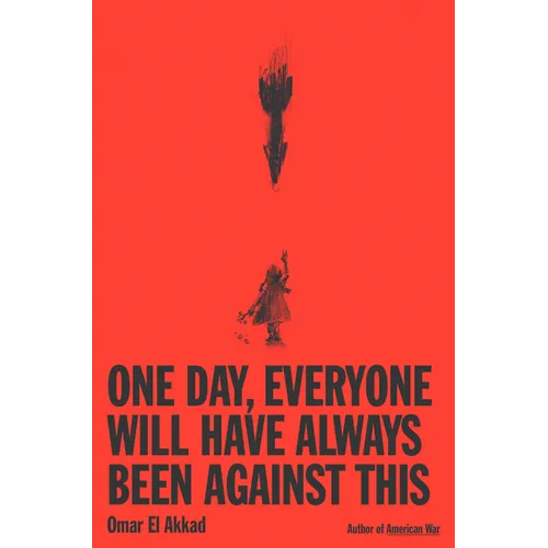 One Day, Everyone Will Have Always Been Against This - Hardcover