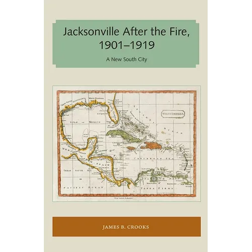 Jacksonville After the Fire, 1901-1919: A New South City - Paperback