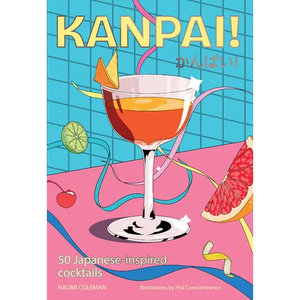 Kanpai!: 50 Cocktails Inspired by Japan - Hardcover