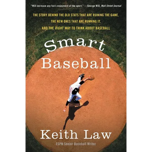 Smart Baseball: The Story Behind the Old STATS That Are Ruining the Game, the New Ones That Are Running It, and the Right Way to Think about Baseball - Paperback