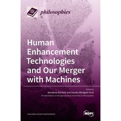 Human Enhancement Technologies and Our Merger with Machines - Hardcover