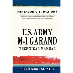 U.S. Army M-1 Garand Technical Manual: Field Manual 23-5 - Paperback