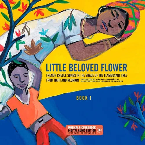 Little Beloved Flower: French Creole Songs in the Shade of the Flamboyant Tree from Haiti and Reunion - Hardcover