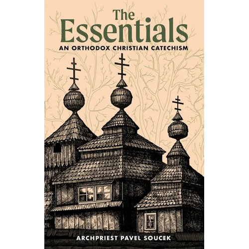 The Essentials: An Orthodox Christian Catechism - Paperback