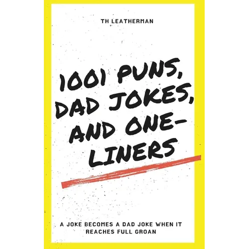 1001 Puns, Dad Jokes, and One-Liners