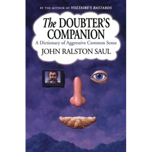 The Doubter's Companion: A Dictionary of Aggressive Common Sense - Paperback