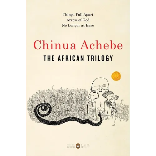 The African Trilogy: Things Fall Apart; Arrow of God; No Longer at Ease - Paperback