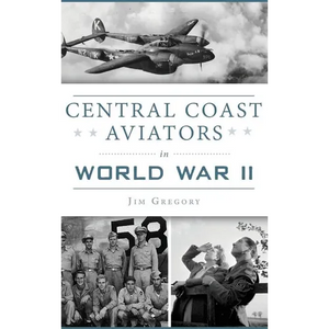 Central Coast Aviators in World War II - Hardcover
