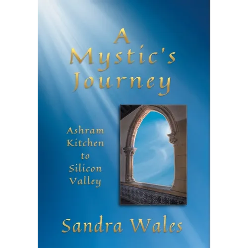 A Mystic's Journey: Ashram Kitchen to Silicon Valley - Hardcover