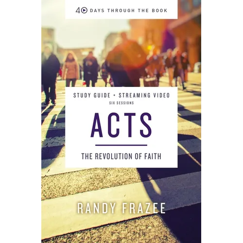 Acts Bible Study Guide Plus Streaming Video: The Revolution of Faith - Paperback