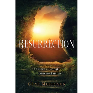 Resurrection: The Story Of Christ After The Passion - Paperback