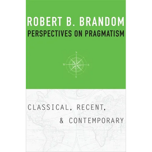 Perspectives on Pragmatism: Classical, Recent, and Contemporary - Hardcover