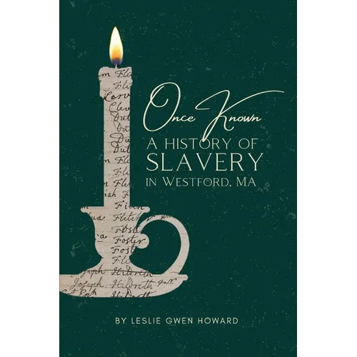 Once Known: A History of Slavery in Westford, Massachusetts - Paperback