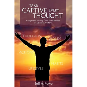 Take Captive Every Thought: A Layman's Victory Over the Realities of Spiritual Warfare - Paperback