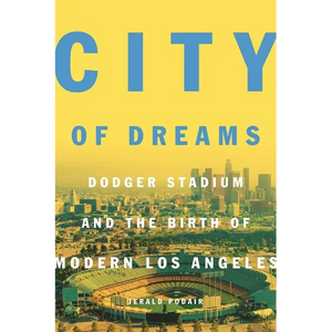 City of Dreams: Dodger Stadium and the Birth of Modern Los Angeles - Paperback