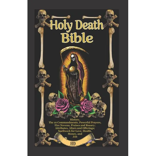 The Holy Death Bible with Altars, Rituals and Prayers - Paperback