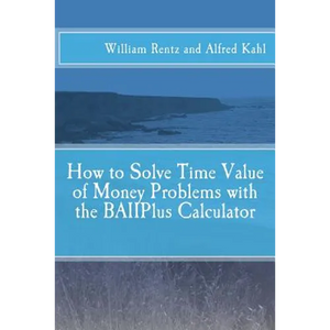 How to Solve Time Value of Money Problems with the BAIIPlus Calculator - Paperback