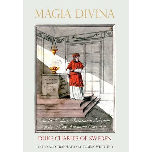 Magia Divina: An 18th Century Rosicrucian Adaption of the Holy Abramelin Operation - Hardcover