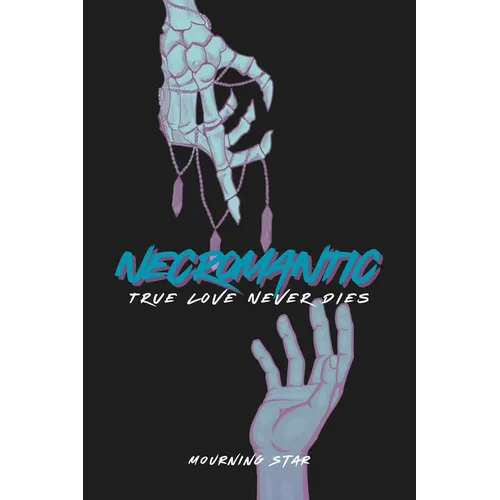 Necromantic: True Love Never Dies - Paperback