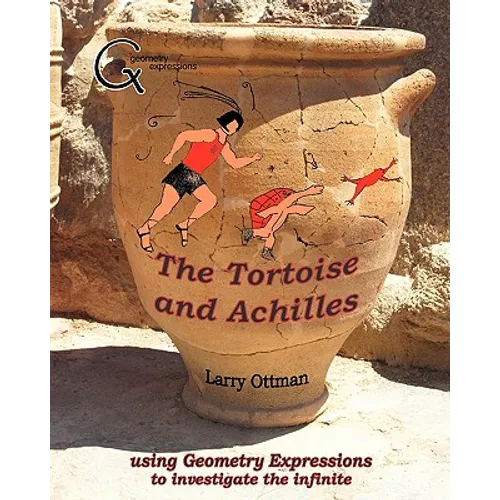 The Tortoise and Achilles: using Geometry Expressions to investigate the infinite - Paperback