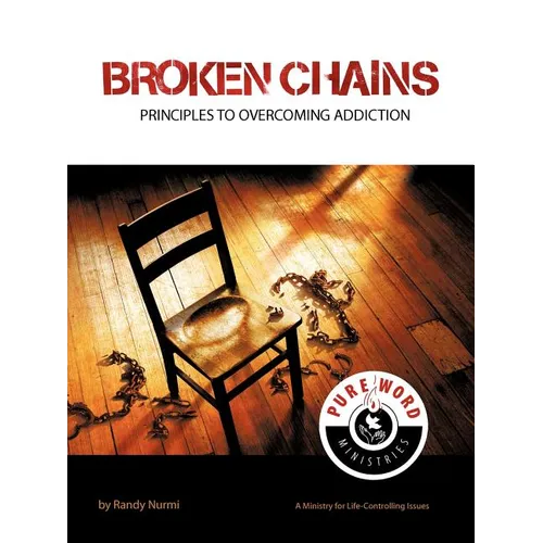 Broken Chains: Principles to Overcoming Addiction - Paperback