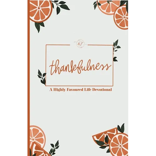 Thankfulness: A Highly Favoured Life Devotional - Paperback
