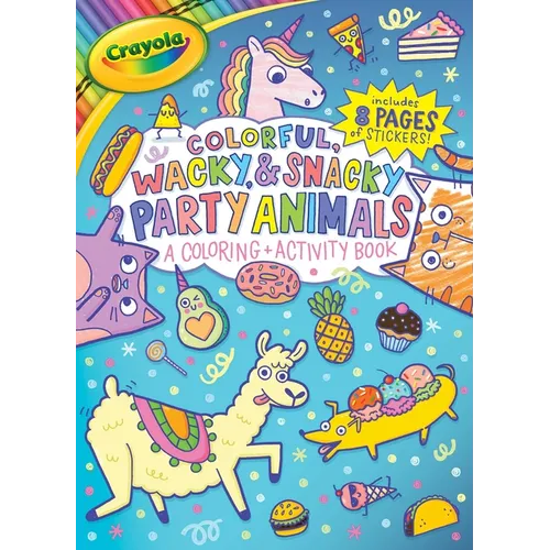Crayola Colorful, Wacky, and Snacky Party Animals (a Crayola Coloring and Activity Book for Kids) - Paperback